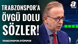 Zeki Uzundurukandan Trabzonspora Övgü Dolu Sözler Çılgın Bir Takım Oldu