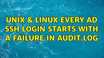 Unix & Linux: Every AD SSH login starts with a failure in audit.log (2 Solutions!!)