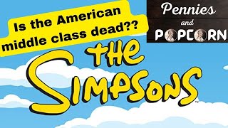 The Simpsons Poorhouse Rock- Is The Middle Class Dead? | Episode 25 | Pennies and Popcorn