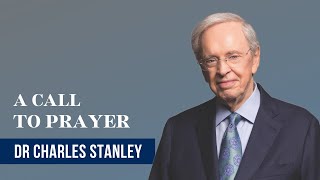 A Call to Prayer - Dr Charles Stanley
