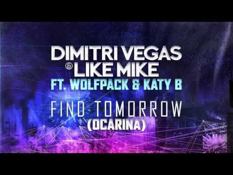 Dimitri Vegas & Like Mike ft Wolfpack & Katy B - Find Tomorrow ( Ocarina ) OUT SOON ON ITUNES