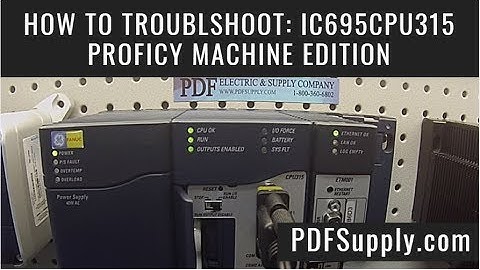 How-To Troubleshoot: IC695CPU315 ( GE Intelligent Platform; Proficy Machine Edition Training)