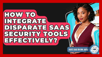 How To Integrate Disparate SaaS Security Tools Effectively? - Legal And HR SaaS Stack