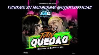 Onguito Wa x Briante - Tan Quedao DJ JOSE CAR AUDIO DJJOSEOFFICIAL