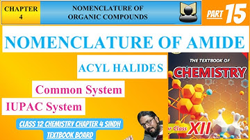 nomenclature of amide and acyl halide | class 12 chemistry | chapter 4 | sindh textbook board