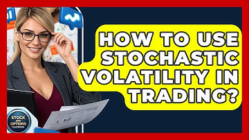 How To Use Stochastic Volatility In Trading? - Stock and Options Playbook