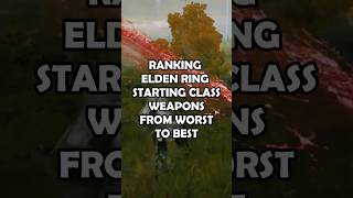 Ranking Elden Ring Starting Class Weapons from Worst to Best