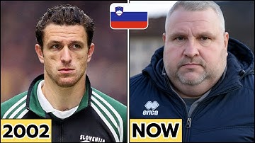 🇸🇮 Slovenia ⚽ World Cup 2002 Squad – Then and Now