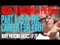 How to Become a Piercer Part 1: Is it the Career for You? - Body Piercing Basics EP 20