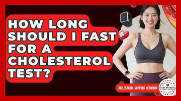 How Long Should I Fast For A Cholesterol Test? - Cholesterol Support Network