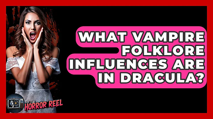 What Vampire Folklore Influences Are In Dracula? - The Horror Reel