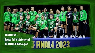 FM | Fradi TV: Idézd fel velünk a női kézi BL FINAL4 felejthetetlen hétvégéjét! | 2023.06.10.