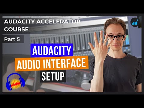 How To Set Up Audacity To Record Through An Audio Interface | Audacity Accelerator Course [Part 5]