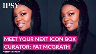 Meet Your Next Icon Box Curator: Pat McGrath