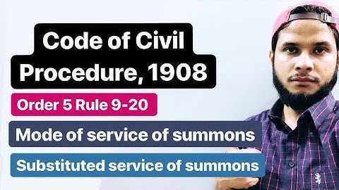 Order 5 Rule 9-20 CPC: Mode of service of summons | Substituted service of summons # Part 2