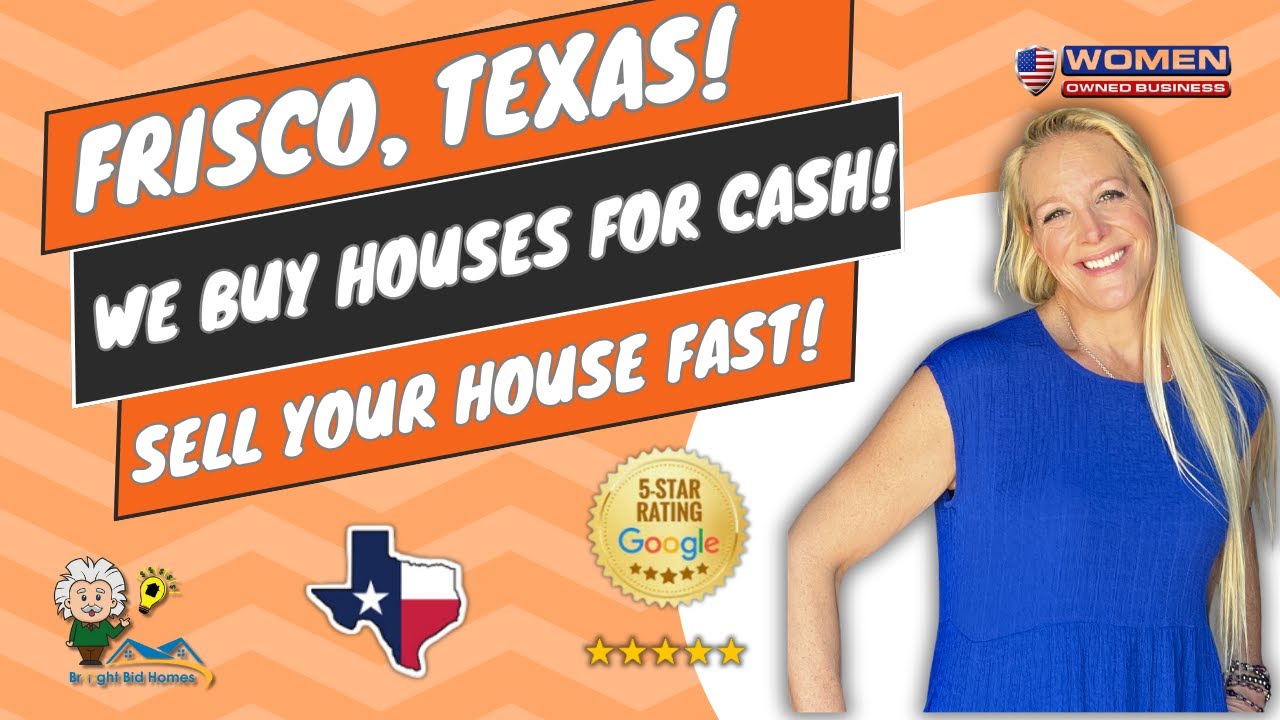 Frisco TX:   Cash Home Buyers Near Me Frisco TX!  Sell Your House For Cash In Texas!