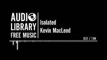 Isolated - Kevin MacLeod