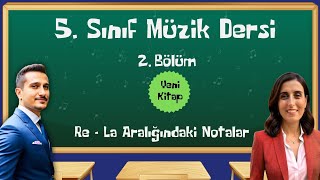 5. Sınıf Müzik Dersi - 2. Bölüm - Re - La Aralığındaki Notalar (Yeni Kitap)