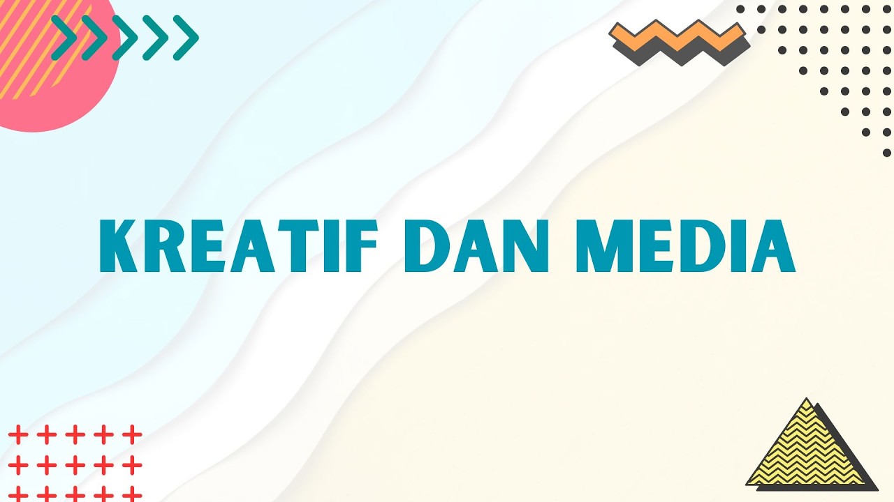 Kreatif dan Media - Pertemuan 1