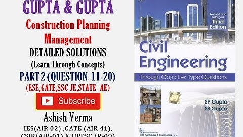 GUPTA&GUPTA Construction Planning Equip|Detailed Explanations|Q11-20||ESE|GATE|SSCJE|PSC AE||Part-2