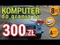 Komputer do grania za 300zł