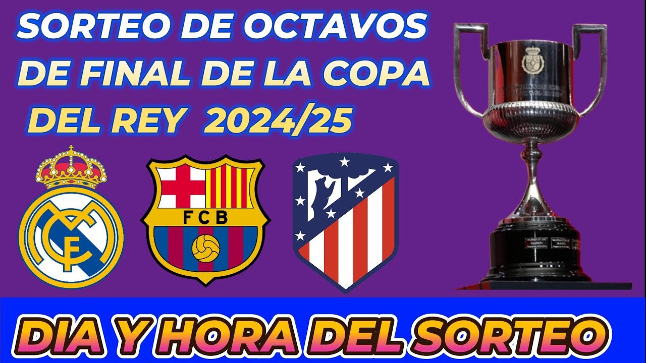 SORTEO DE OCTAVOS DE FINAL DE LA COPA DEL REY CUANDO SE CELEBRA FECHA ...