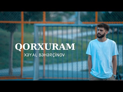 Xəyal Bəhərçinov — Qorxuram (Official Music)