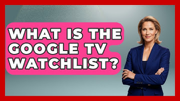 What Is The Google TV Watchlist? - NextGen Viewing and Audio