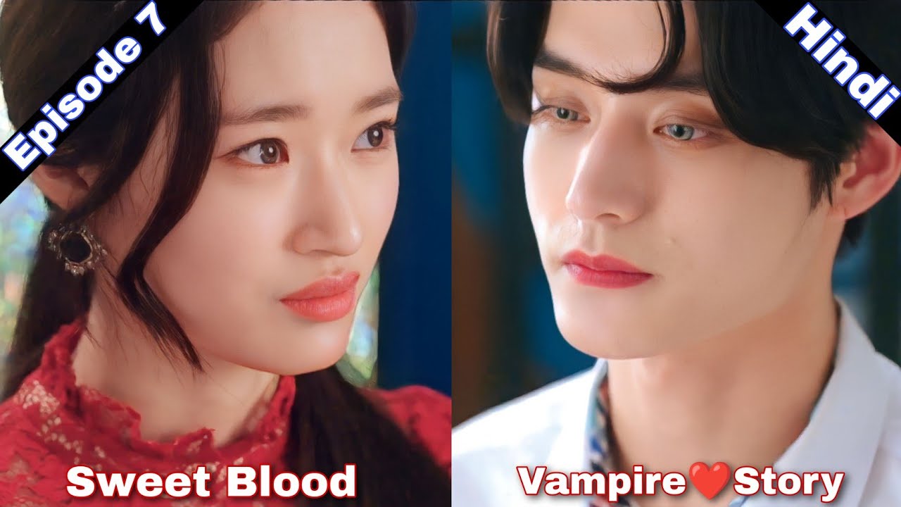 Sweet blood Episode 7 Explanation in Hindi | Vampire love story
