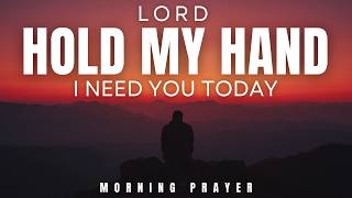 Hold My Hand Lord | A Powerful Morning Prayer To Start Your Day With God