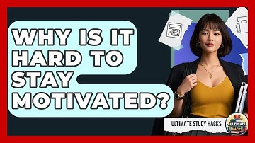 Why Is It Hard To Stay Motivated? - Ultimate Study Hacks