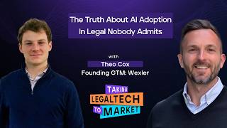 The Truth About AI Adoption In Legal Nobody Admits | Theo Cox | Founding GTM: Wexler