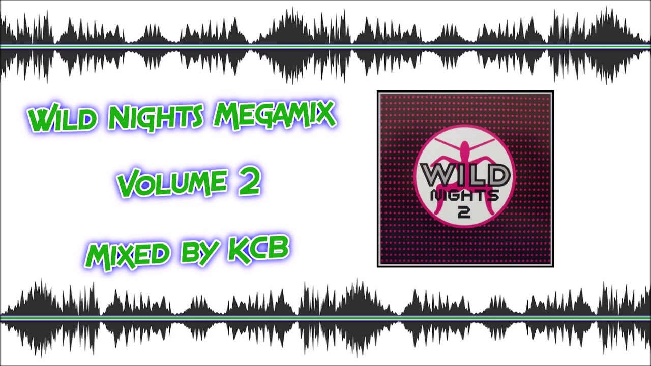 Wild Nights Megamix Vol 2 - Mixed by KCB