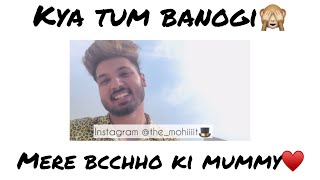 Kya tum banogi 😍 mere bacchho ki mummy | romantic shayri🙈 | part - 61 | the_mohiiiit