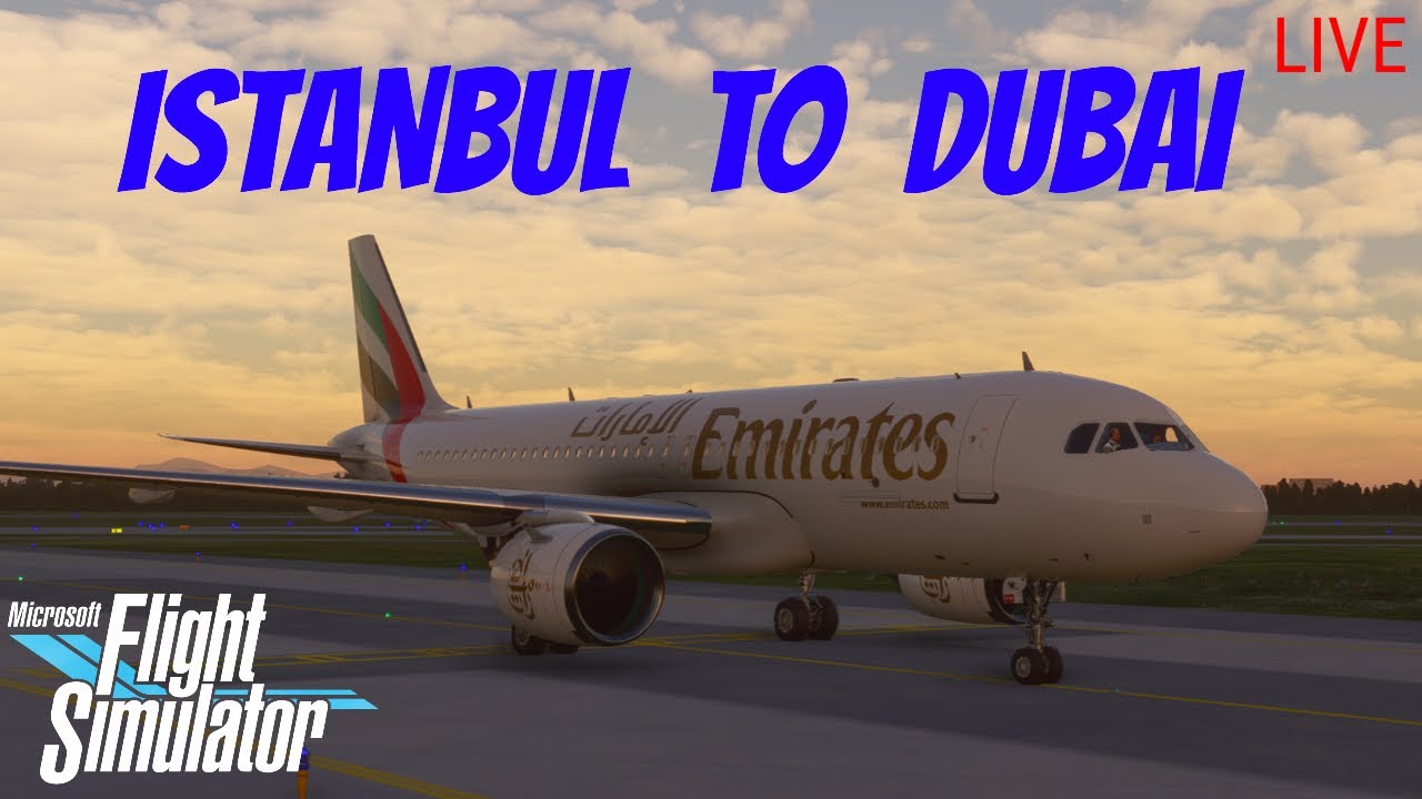 🔴 LIVE: Flight from Istanbul, Turkey 🇹🇷 to Dubai, UAE 🇦🇪 | Microsoft Flight Simulator 2020 | Fu