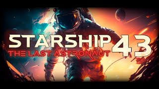 Starship 43  The Last Astronaut VR  Gameplay & Commentary  Live Review