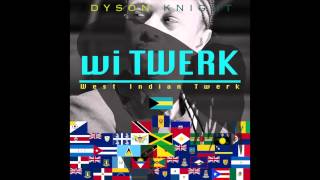 Video thumbnail of "Dyson Knight - Wi Twerk (West Indian Twerk) - BAHAMAS SOCA 2014"