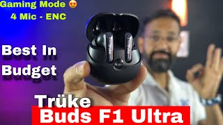 Truke Buds F1 Ultra | Gaming Mode | ENC