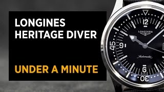Longines Heritage Legend Diver In Under A Minute