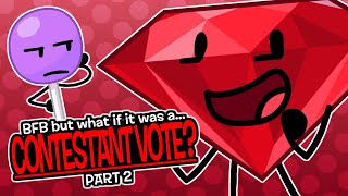 BFB But If It Was A Contestant Vote Part 2 | BFDI What ifs