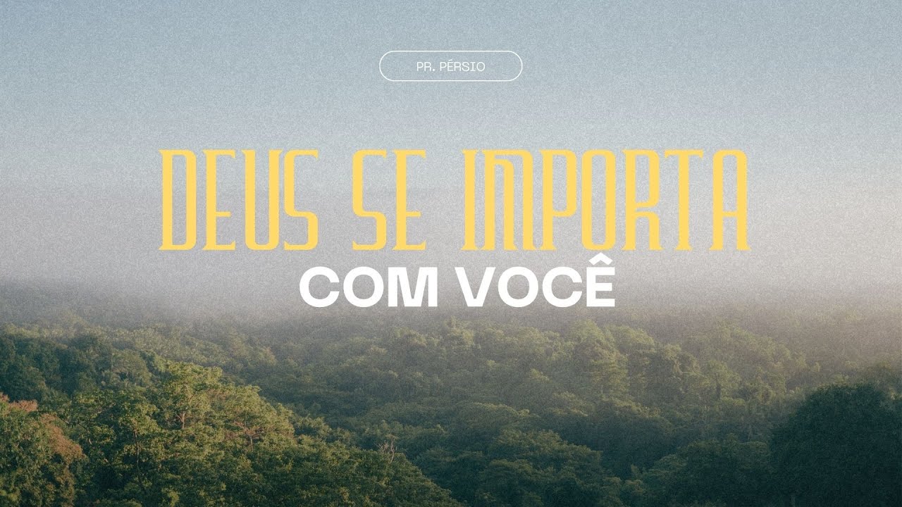 Deus Se Importa Com Você - Pr. Pérsio