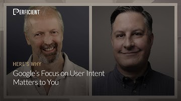 Googles Focus on User Intent Matters to You: Here