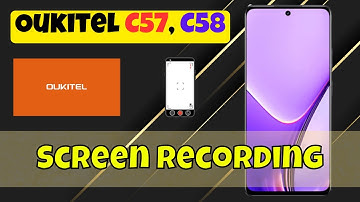 Oukitel C57, C58 Screen Recording Tutorial | Easy Way to Record Screen