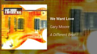 Watch Gary Moore We Want Love video