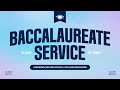 Baccalaureate service  may 12 2024