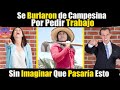 Se Burlaron De Campesina Por Pedir Trabajo En La Ciudad Sin imaginar Que Todo Terminaría Así