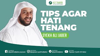CARA JITUU..Lihat Tips Satu ini !!!, HATI JADI TENANG DAN IKHLAS || SYEKH ALI JABER