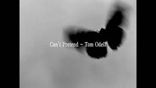 Can't Pretend - Tom Odell (slowed + reverb)
