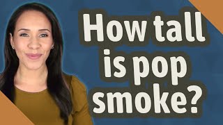 How tall is pop smoke? Details