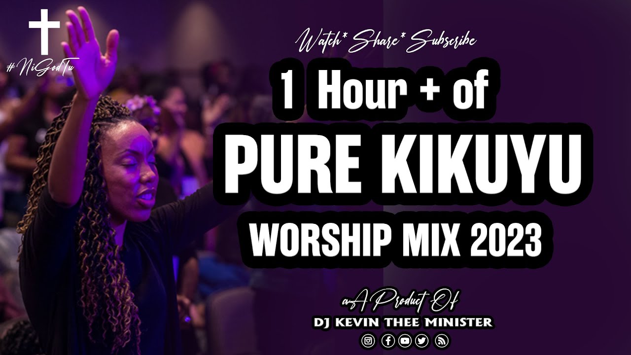  Best Pure Kikuyu Worship Mix 2023  1 Hour  Nonstop    Dj Kevin Thee Minister